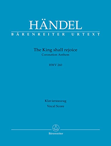 The King shall rejoice HWV 260 -Coronation Anthem-. Klavierauszug, Urtextausgabe, BÄRENREITER URTEXT